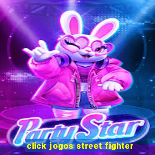 click jogos street fighter